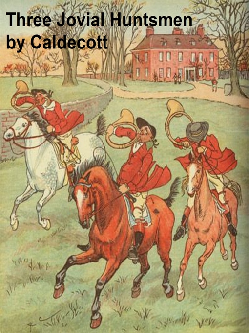 Title details for Three Jovial Huntsmen by Randolph Caldecott - Wait list